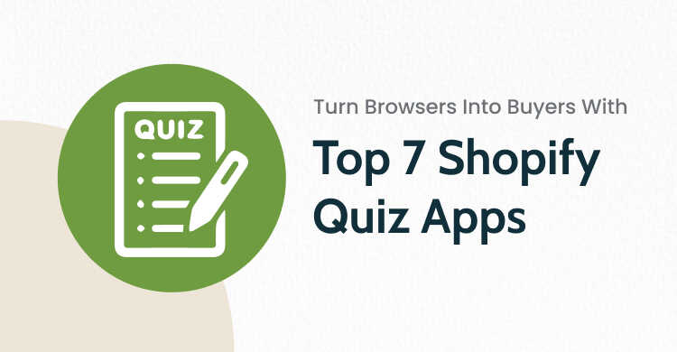 Turn Browsers Into Buyers With Top 7 Shopify Quiz Apps